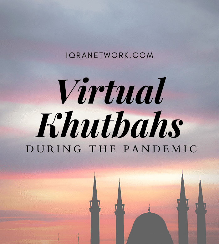 List of Virtual Friday Khutbahs During Lockdown