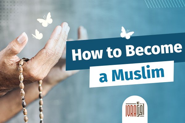 How to Become a Muslim