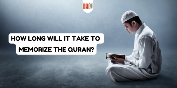How Long Will It Take to Memorize the Quran?